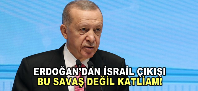 Cumhurbaşkanı Erdoğan, “Bu savaş