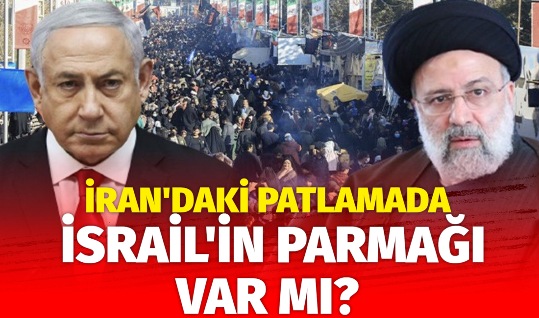 Dün İran’da yaşanan patlamanın