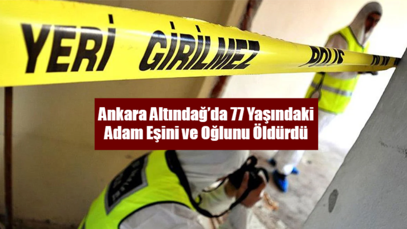 Ankara Altındağ’da 77 yaşındaki