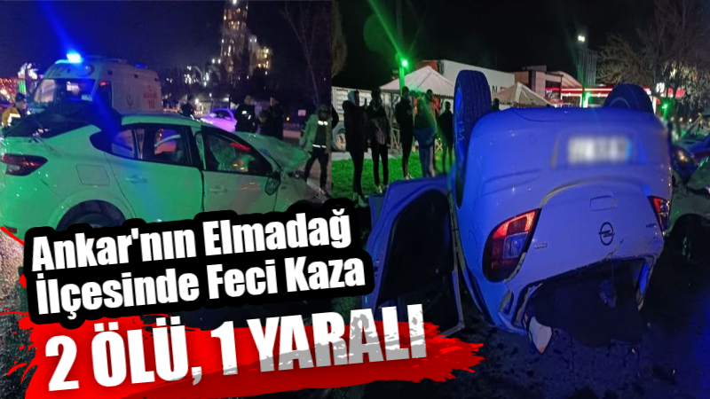 Ankara’nın Elmadağ ilçesinde iki