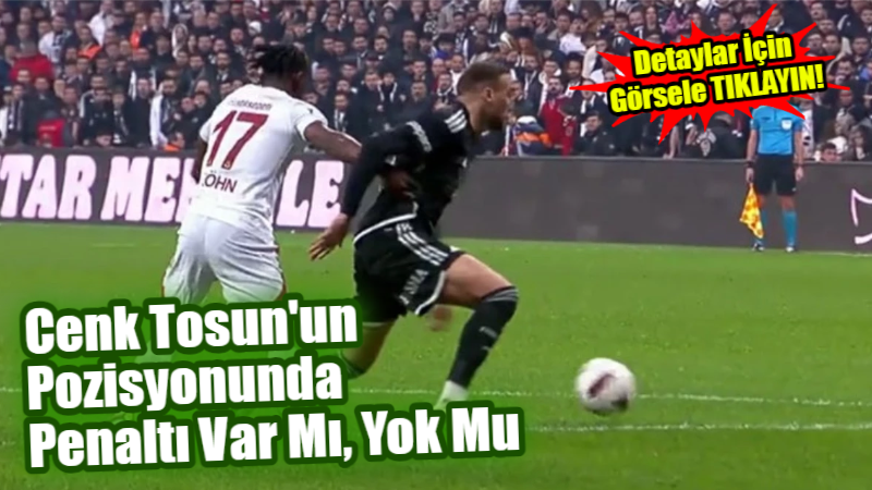 Beşiktaş-Galatasaray derbisinde Cenk Tosun’un