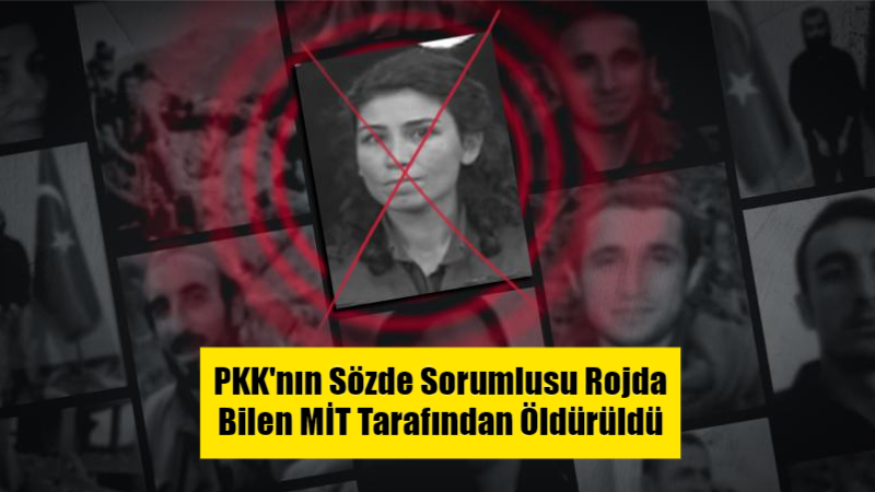 PKK’nın Sözde Sorumlusu Rojda Bilen MİT Tarafından Öldürüldü