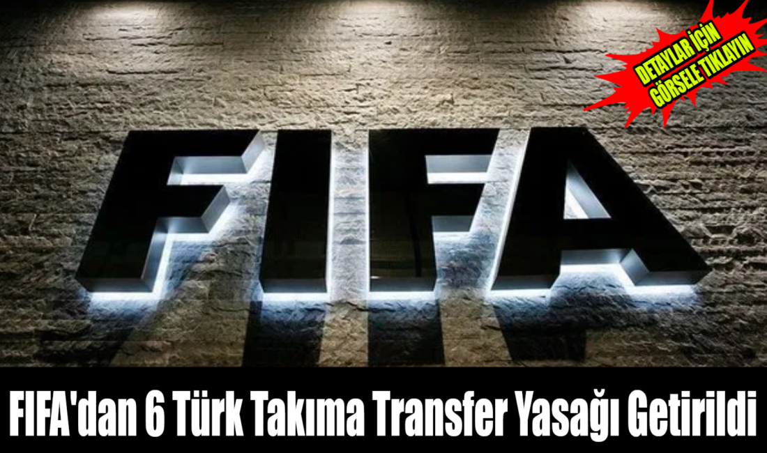 FIFA’dan Türk takımlarına ceza