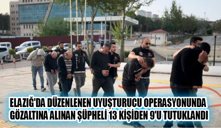 Elazığ’da uyuşturucu satıcılarına yönelik