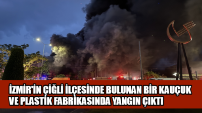 İzmir’in Çiğli İlçesinde Kauçuk ve Plastik Fabrikasında Yangın Çıktı