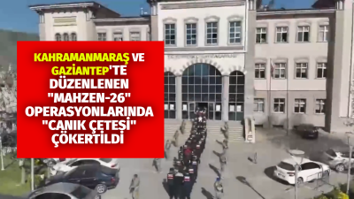 Kahramanmaraş ve Gaziantep’teki Operasyonlarda Suç Örgütü Çete Çökertildi