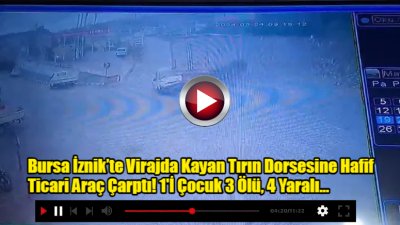 Bursa İznik’te Virajda Kayan Tırın Dorsesine Hafif Ticari Araç Çarptı: 3 Ölü, 4 Ağır Yaralı