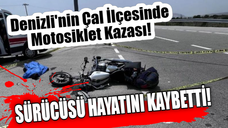 Denizli'nin Çal ilçesinde sebebi