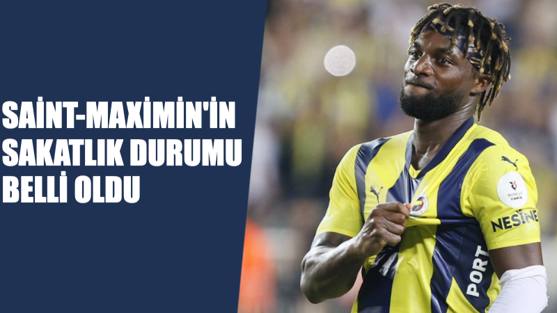 Allan Saint-Maximin’in Sakatlık Durumu Belli Oldu