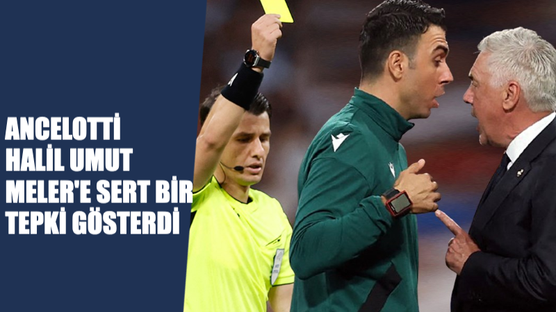 Ancelotti, Halil Umut Meler’e Maçta Tepki Gösterdi !