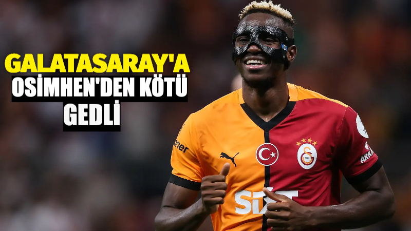 Galatasaray’da Osimhen Şoku!