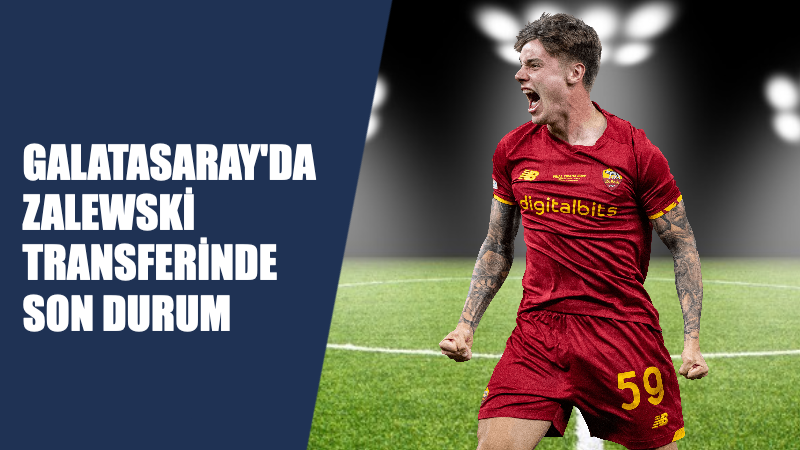 İşte Galatasaray’ın Zalewski’ye Teklifi: İşte Son Durum