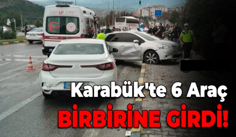 Karabük’te 6 aracın karıştığı