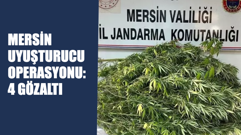 Mersin’de Uyuşturucu Operasyonu: 4 Gözaltı