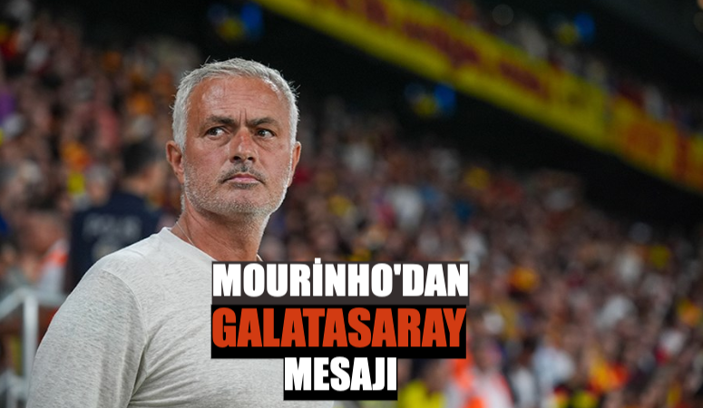 Mourinho’dan “Galatasaray” Mesajı !