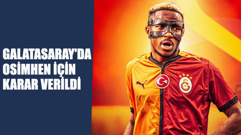 Galatasaray'da yeni transfer Osimhen