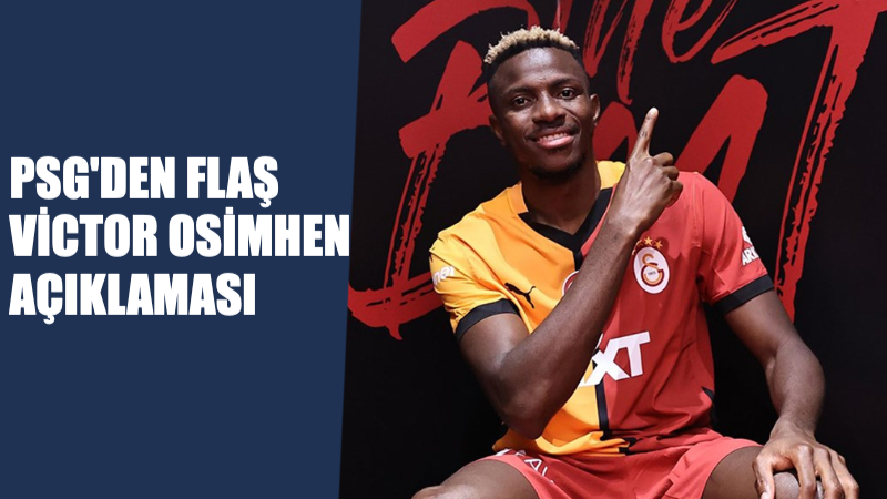 PSG Cephesinden Victor Osimhen İtirafı!