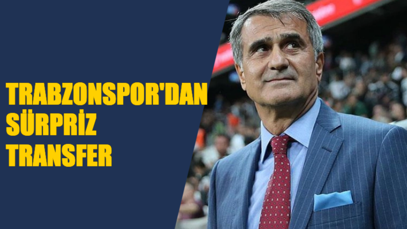 Trabzonspor’da Şenol Güneş Sonrası Bomba Transfer !