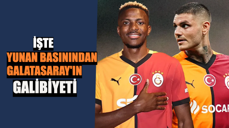 Yunan Basını Galatasaray’ı Konuşuyor