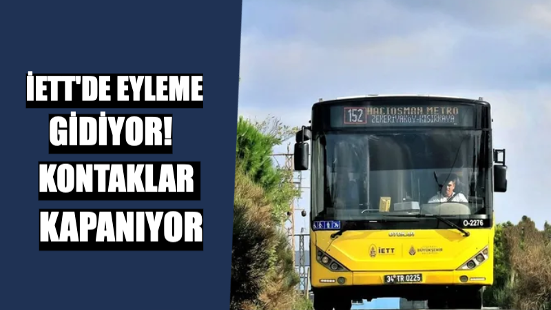 İETT’den Eylem: Otobüsler Kontak Kapatacak